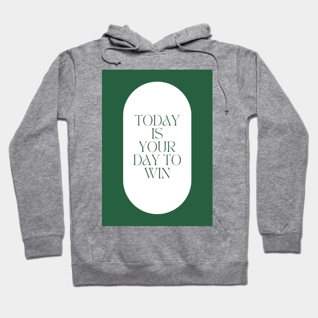 Today is Your Day to Win Hoodie by Cats Roar